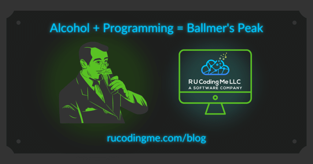 Alcohol + Programming = Ballmer's Peak
